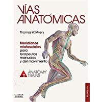 Vías Anatómicas. Meridianos Miofasciales Para Terapeutas Manuales Y Del Movimiento - 3ª edición